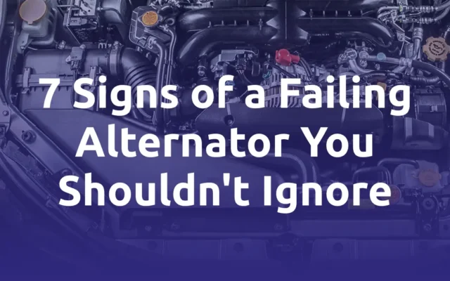 7 Signs of a Failing Alternator You Shouldn't Ignore