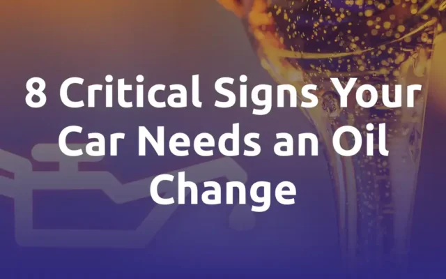 8 Critical Signs Your Car Needs an Oil Change