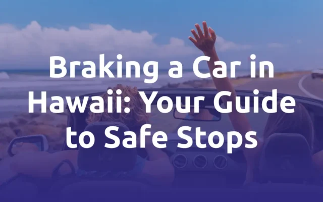 Braking a Car in Hawaii: Your Guide to Safe Stops