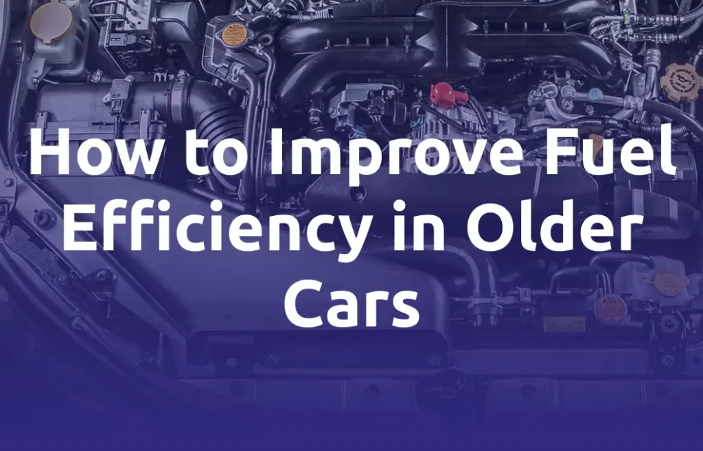 How to Improve Fuel Efficiency in Older Cars | Top Level Cars