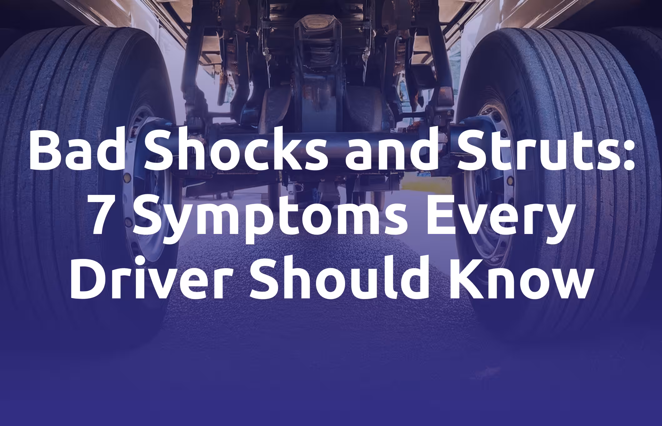 Bad Shocks and Struts. 7 Symptoms Every Driver Should Know