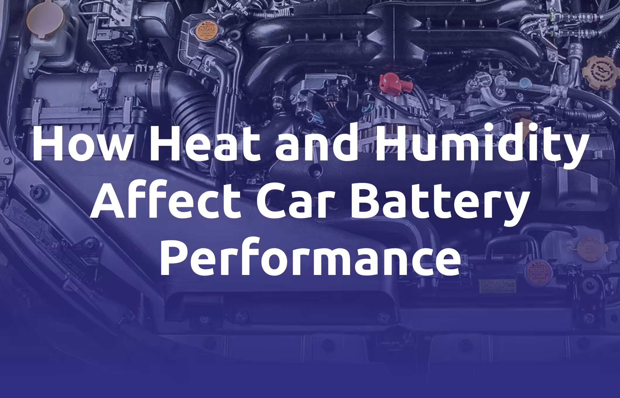 How Heat and Humidity Affect Car Battery Performance
