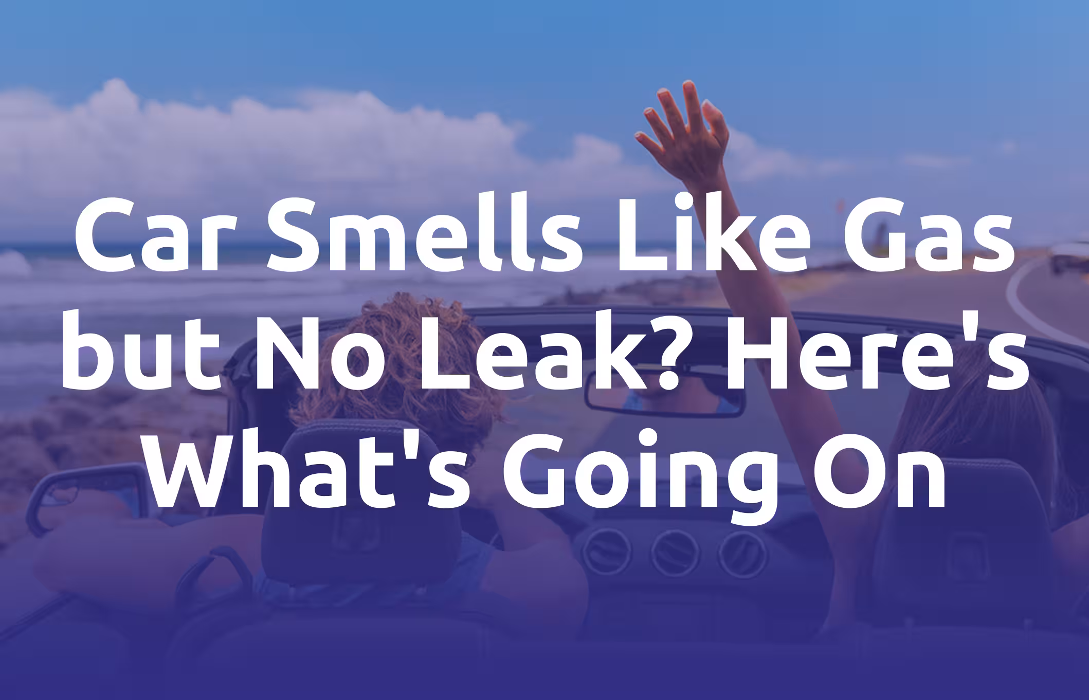 Car Smells Like Gas but No Leak? Here's What's Going On