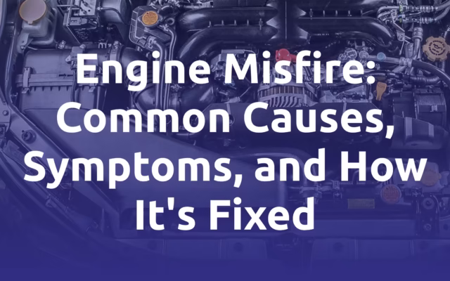 Engine Misfire_ Common Causes, Symptoms, and How It's Fixed