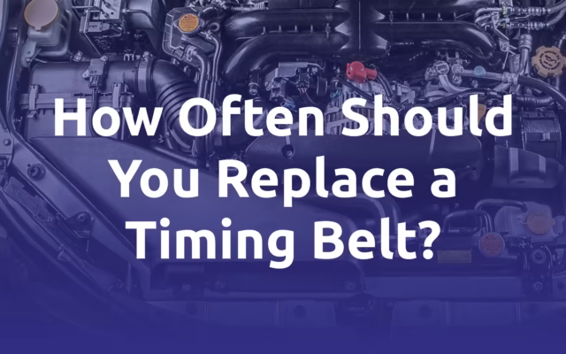 How Often Should You Replace a Timing Belt